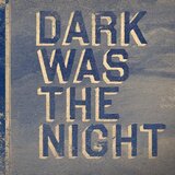 POSNETI MEDIJI VARIOUS - DARK WAS THE NIGHT, (21011795) | Shoptok.si