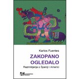 Akademska Knjiga Zakopano ogledalo: Razmišljanja o Španiji i Americi - Karlos Fuentes | Eponuda.com