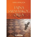 Školska knjiga TAJNA SARMATSKOG ORLA - Ivan Aralica Cijene