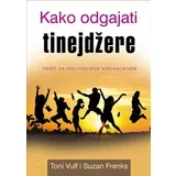 Toni Vulf,Suzan Frenks - Kako odgajati tinejdžere