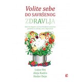 Leo Commerce Lujza Hej - Volite sebe do savršenog zdravlja Cene