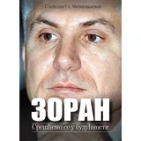 Slobodan St. Milosavljević - Zoran: srešćemo se u budućnosti
