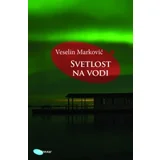 Veselin Marković - Svetlost na vodi: put na sever