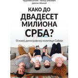 Euromedik Čedomir Antić, Nenad Zlatarić, Dragan Lončar - Kako do dvadeset miliona Srba? | Eponuda.com