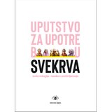 Čigoja Simona Lapis - Uputstvo za upotrebu SVEKRVA: Svekrvologija nauka o preživljavanju Cene