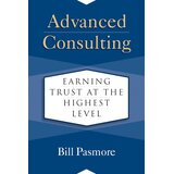 Penguin Random House William A. Pasmore - Advanced Consulting: Earning Trust at the Highest Level | Eponuda.com