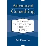 William A. Pasmore - Advanced Consulting: Earning Trust at the Highest Level