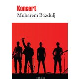 Kosmos izdavaštvo (Nova knjiga) Muharem Bazdulj - Koncert Cene