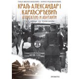  Kralj Aleksandar I Karađorđević: Atentat(i) i ađutanti Cene