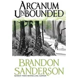 Brandon Sanderson - Arcanum Unbounded: The Cosmere Collection
