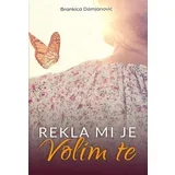 Brankica Damjanović
 - Rekla mi je volim te