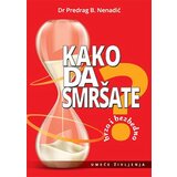 Fineks d.o.o. Predrag B. Nenadić - Kako da smršate - brzo i bezbedno Cene
