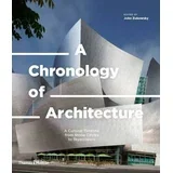 John Zukowsky - A Chronology of Architecture: A Cultural Timeline from Stone Circles to Skyscrapers