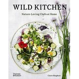 THAMES AND HUDSON Claire Bingham - Wild Kitchen: Nature-Loving Chefs At Home Cene