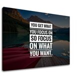 Motivaciona slika na platnu You get what you focus (moderne) Cijene