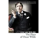 Oscar Wilde - The Plays of Oscar Wilde (Collins Classics)