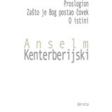 Dereta Anselm Kenterberijski - Proslogion / Zašto je bog postao čovek / O istini Cene