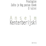 Anselm Kenterberijski - Proslogion / Zašto je bog postao čovek / O istini