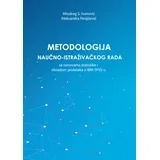 Miodrag S. Ivanović, Aleksandra Penjišević - Metodologija naučno-istraživačkog rada sa osnovama statistike i obradom podataka u IBM SPSS-u