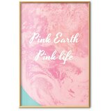  Plakat - Pink Earth Pink Life 40x60 Zlatni okvir | shoptok.hr