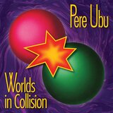  PERE UBU - WORLDS IN COLLISION | Eponuda.com