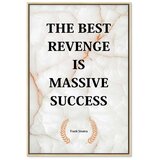  Slika - The Best Revenge Is Massive Success (1 Part) Vertical 80x120 U prirodnom drvenom okviru | shoptok.hr