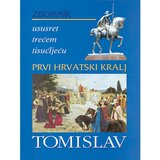 Školska knjiga PRVI HRVATSKI KRALJ TOMISLAV - ZBORNIK - Skupina autora | shoptok.hr
