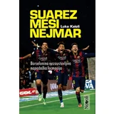 Luka Kaioli
 - Suarez, Mesi, Nejmar - barselonina nezaustavljiva napadačka formacija