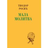 Srpska književna zadruga Tiodor Rosić - Mala molitva | ePonuda.com