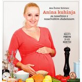 Avrora anina kuhinja za nosečnice z nosečniškim diabetesom diabetesom Cene