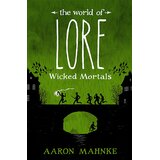 Headline Aaron Mahnke - The World of Lore, Volume 2: Wicked Mortals | Eponuda.com