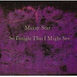 Mazzy Star SO TONIGHT THAT I MIGHT SEE | Eponuda.com
