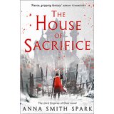 Harper Collins Publishers Ltd Anna Smith Spark - The House of Sacrifice: Book 3 (Empires of Dust) Cene