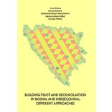 Centar za empirijska istraživanja religije (CEIR) Grupa autora - Building Trust and Reconciliation in Bosnia and Gercegovina: Different approaches Cene