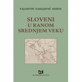 Akademska Knjiga Sloveni u ranom srednjem veku - Valentin Vasiljevič Sedov Cene