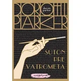 Doroti Parker - Suton pre vatrometa: sabrane priče