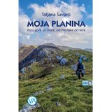V.B.Z. Moja planina – Kroz gore uz more, od Prevlake do Istre, Šavorić, Tatjana TVRDI UVEZ | shoptok.hr