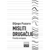Clio Dijego Fuzaro - Mislite drugačije - filozofija neslaganja Cene