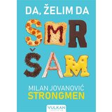 Vulkan Izdavaštvo Milan Jovanović Strongmen
 - Da, želim da smršam | ePonuda.com