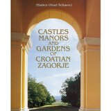  CASTLES MANORS AND GARDENS OF CROATIAN ZAGORJE - Mladen Obad Šćitaroci | shoptok.hr