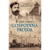 Dževad Sabljaković - Kako ubiti gospodina Frojda
