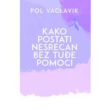 Kontrast izdavaštvo Pol Vaclavik
 - Kako postati nesrećan bez tuđe pomoći Cene
