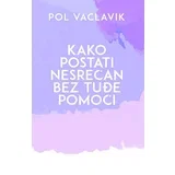 Pol Vaclavik
 - Kako postati nesrećan bez tuđe pomoći