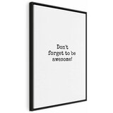  Slika - Don\'t Forget to Be Awesome! (1 Part) Vertical 60x90 U crnom drvenom okviru | shoptok.hr