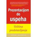 Grupa autora
 - Prezentacijom do uspeha - Veština predstavljanja