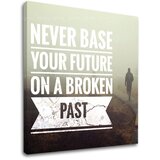  Motivacijska slika na platnu Never base your future_002 Cene