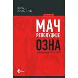 Službeni Glasnik Kosta Nikolić - Mač revolucije: OZNA u Jugoslaviji 1944-1946. | ePonuda.com