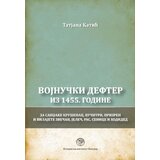 Istorijski institut Tatajana Katić - Vojnučki defter iz 1455. godine za sandžake Kruševac, Vučitrn, Prizren i vilajete Zvečan, Jeleč, Ras, Senice i Hodided | Eponuda.com