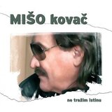 CROATIA RECORDS KOVAČ MIŠO - Ne tražim istinu | Eponuda.com