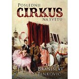Čarobna knjiga Branislav Janković
 - Poslednji cirkus na svetu Cene